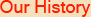 Our History